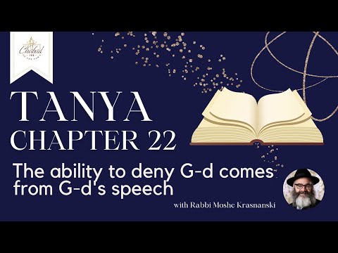 Chapter 22 of Tanya: The ability to deny G-d comes from G-d's speech | Rabbi Moshe Krasnanski