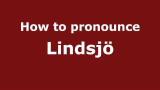 How to pronounce Lindsjö