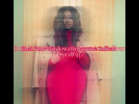 Bust Your Windows by Jazmine Sullivan Sped Up