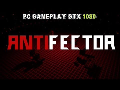 ANTIFECTOR PC Gameplay (1080p/60fps).