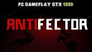 ANTIFECTOR PC Gameplay (1080p/60fps).