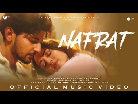 Nafrat Official Music Video | Darshan Raval | Sandipa D | Akshay K | Naushad Khan | Indie Music