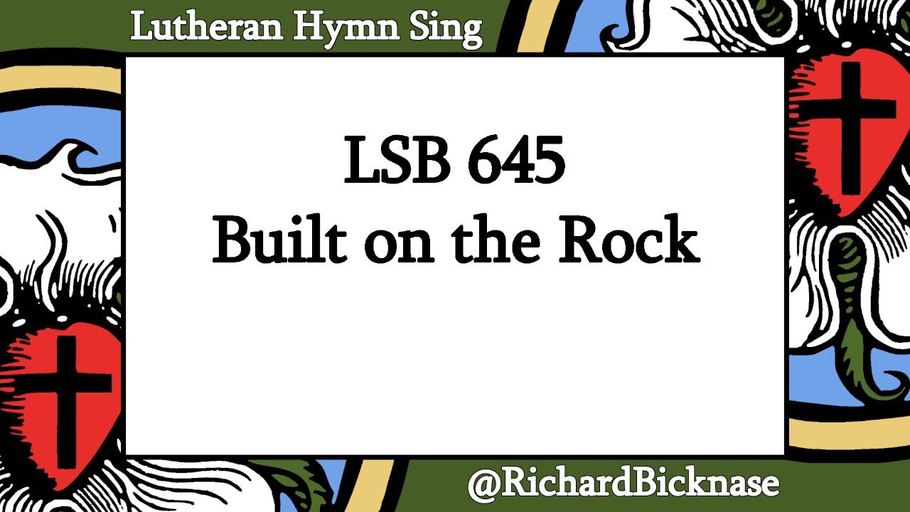 Score Video: LSB 645 Built on the Rock | Lutheran Hymn Sing