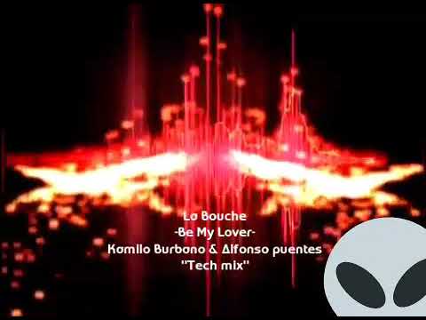 La Bouche - Be My Lover ( Kamilo Burbano & Alfonso puentes) Tech Mix.
