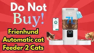 Don’t Buy the Frienhund Automatic Cat Feeder 2 Cats Review  