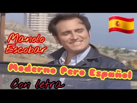 Moderno Pero Español - Manolo Escobar - (Con Letra) En Un Lugar de la Manga
