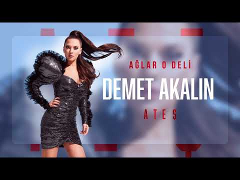 Demet Akalın - Ağlar O Deli