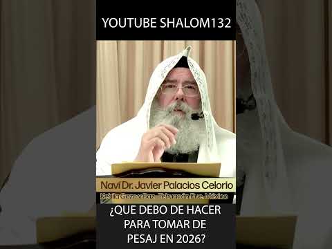 INFORMACIÓN IMPORTANTE #pesaj2026   por el Naví Dr. Javier Palacios Celorio #shalom132