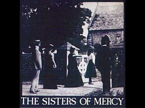 The Sisters of Mercy   First and last and always
