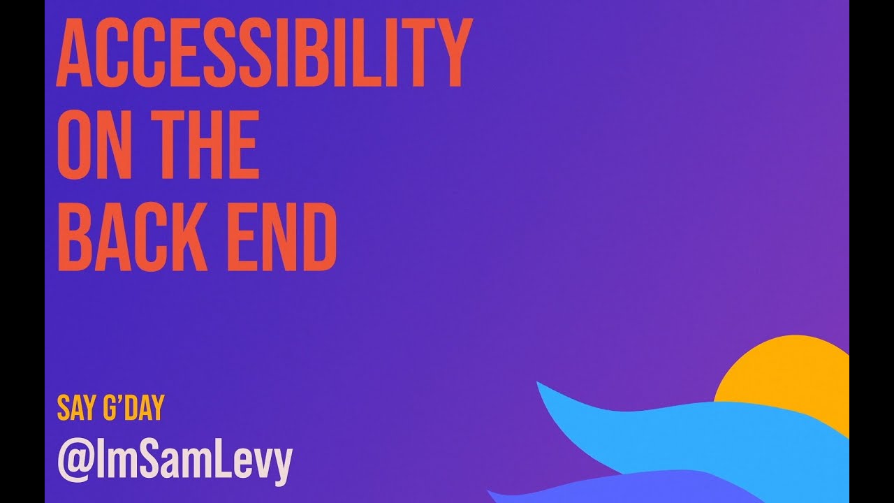Samuel Levy - Accessibility on the backend - Laracon AU 2023