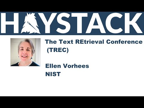Haystack US 2021 - The Text REtrieval Conference (TREC) - Ellen Vorhees