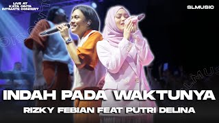 Download lagu RIZKY FEBIAN FEAT PUTRI DELINA - INDAH PADA WAKTUNYA || LIVE AT KATA CINTA INTIMATE CONCERT mp3 Download lagu RIZKY FEBIAN FEAT PUTRI DELINA - INDAH PADA WAKTUNYA || LIVE AT KATA CINTA INTIMATE CONCERT mp3