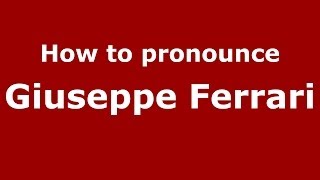 How to pronounce Giuseppe Ferrari