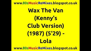 Wax The Van (Kenny&#39;s Club Version) - Lola | Arthur Russell | 80s Dance Music | 80s Club Mixes