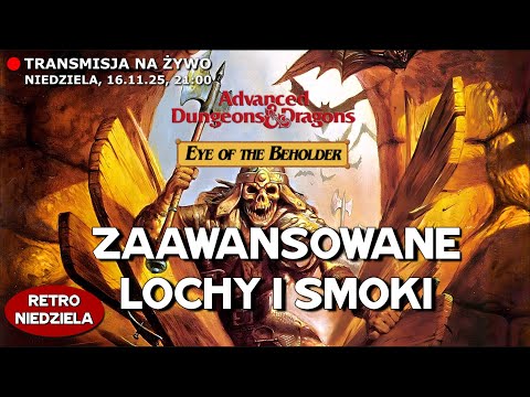Złota era pełzania po podziemiach - Eye of the Beholder na żywo!