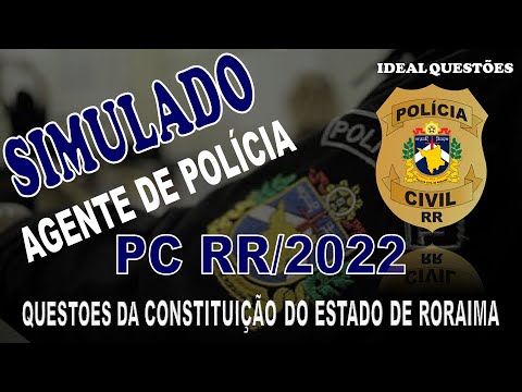 SIMULADO PC RR/2022 AGENTE DE POLÍCIA  - QUESTOES DA CONSTITUIÇÃO DO ESTADO DE RORAIMA