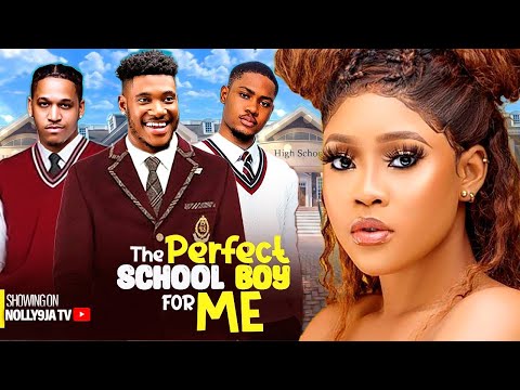 THE PERFECT SCHOOL BOY FOR ME - Clinton Joshua, Chidi Dike, Chioma Nwaoha & Eronini Nigerian Movie