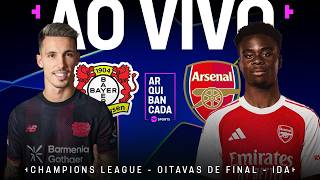 AO VIVO: BAYER LEVERKUSEN X ARSENAL (NARRAÇÃO AO VIVO) | CHAMPIONS LEAGUE | OITAVAS DE FINAL