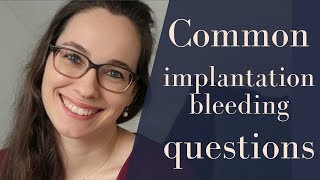 Implantation bleeding: your most asked questions
