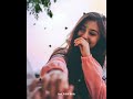 Jeene Ka Tu Sahara Tu Hi Roshni Whatsapp Status