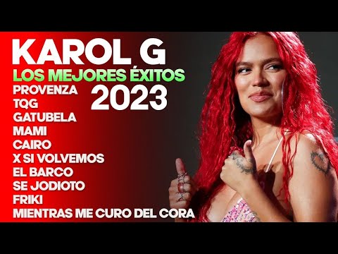 KAROL G MIX EXITOS 2023 - GRANDES EXITOS DE KAROL G - MIX REGGAETON 2023 - LO MAS NUEVO 2023