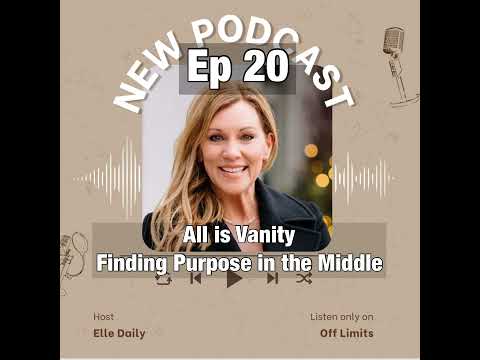 Ep 20 – All Is Vanity: Finding Purpose in the Middle