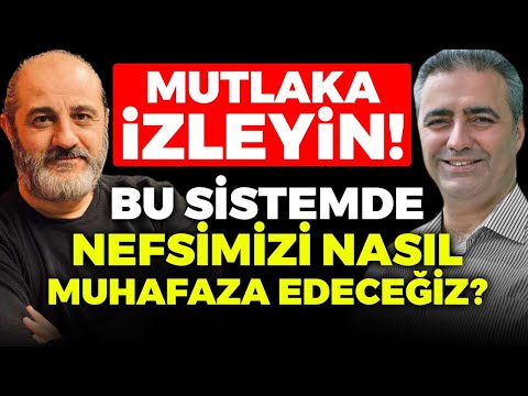 MUTLAKA İZLEYİN! BU SİSTEMDE NEFSİMİZİ NASIL MUHAFAZA EDECEĞİZ?