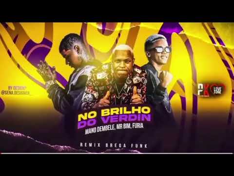 NO BRILHO DO VERDIN - MANO DEMBELE MC FURIA MR BIM LANÇAMENTO 2023!!!