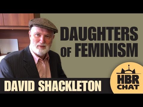 The Daughters of Feminism with Guest David Shackleton | Fireside Chat 88