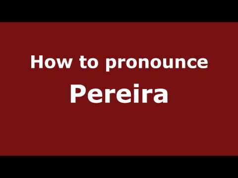 How to Pronounce Pereira - PronounceNames.com