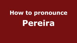 How to pronounce Pereira
