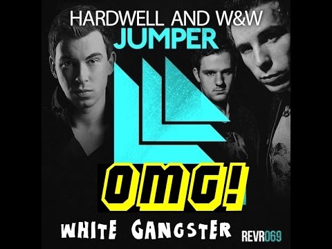 Hardwell feat. W&W vs White Gangster ● Jumper vs OMG! ●
