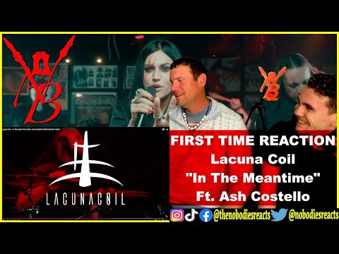 FIRST TIME REACTION to Lacuna Coil "In The Mean Time" - FT. Ash Costello!