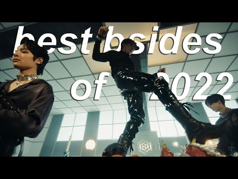 the BEST b-sides to come out of kpop in 2022