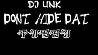 DJ UNK DONT HIDE DAT