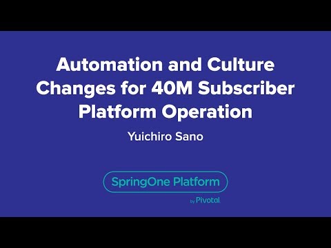 Automation and Culture Changes for 40M Subscriber Platform Operation