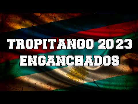 TROPITANGO 2023 ENGANCHADOS