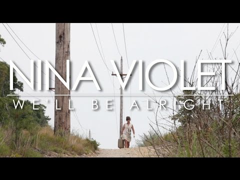 Nina Violet - We'll Be Alright [Official Video]