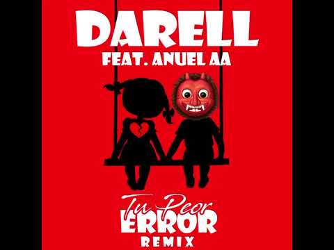 Darell Ft.Anuel AA - Tu Peor Error (Remix)