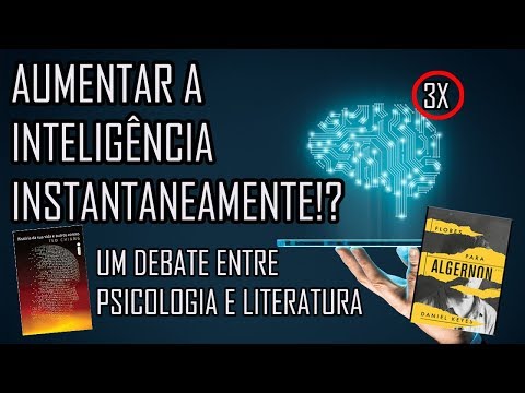 E se você pudesse Triplicar sua Inteligência? ? Flores para Algernon / Entenda