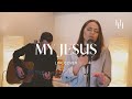 My Jesus Anne Wilson Live Cover Holly Halliwell