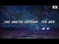 BD W Toni Braxton Yesterday Teri Meri BD W Remix