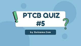 PTCB Practice Test - Quiz 5 | Quizzma