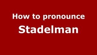 How to pronounce Stadelman