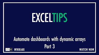 Excel Tips: Automate dashboards with dynamic arrays Part 3