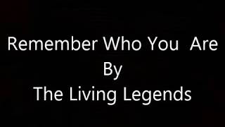 Living Legends-Remember Who You Are (Lyrics)