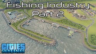 Fishing Industry, Part 2 | Cities: Skylines | Ep. 19