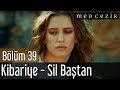 Medcezir 39.Bölüm | Kibariye - Sil Baştan 