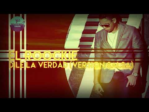 El Roockie -  Dile la verdad (versión Salsa)