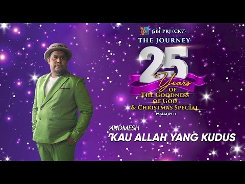 ANDMESH - 'KAU ALLAH YANG KUDUS (COVER - LIVE ANNIVERSARY of GBI PRJ)